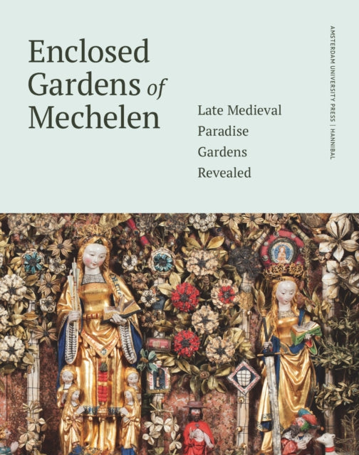 Book cover of: Enclosed Gardens of Mechelen. By: Lieve Watteeuw