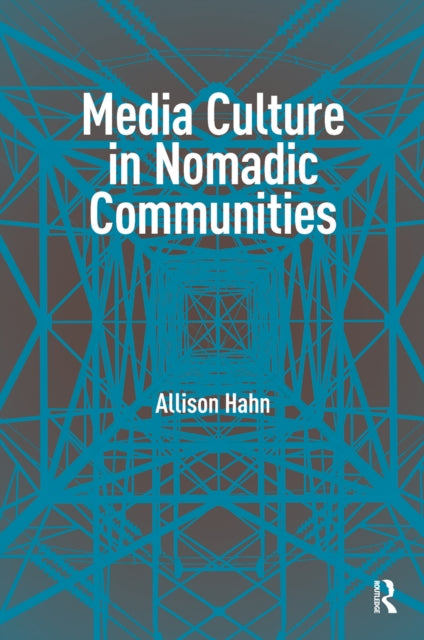 Book cover of: Media Culture in Nomadic Communities. By: Allison Hahn
