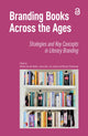 Book cover of: Branding Books Across the Ages. By: Dera VAN DEN BRABER