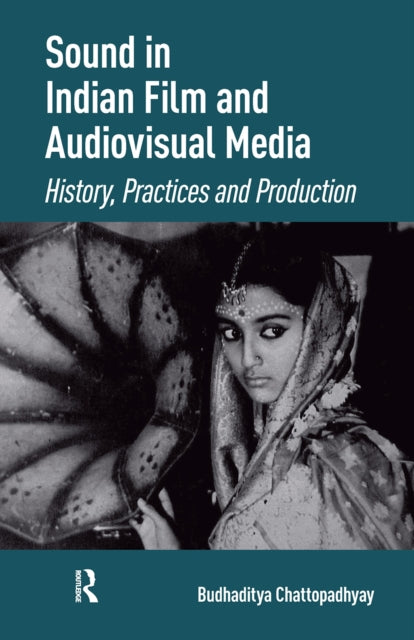 Book cover of: Sound in Indian Film and Audiovisual Media. By: Budhaditya Chattopadhyay