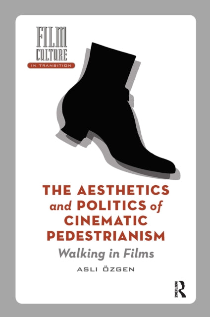 Book cover of: Aesthetics and Politics of Cinematic Pedestrianism. By: Asli Özgen
