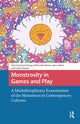 Book cover of: Monstrosity in Games and Play. By: Sarah Stang