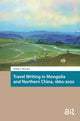 Book cover of: Travel Writing in Mongolia and Northern China, 1860-2020. By: Philip Marzluf