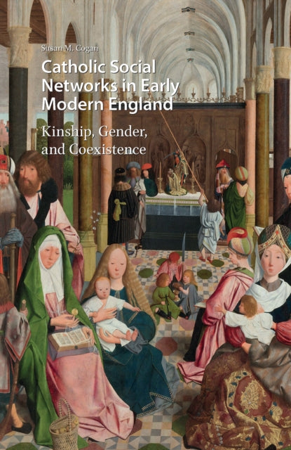 Book cover of: Catholic Social Networks in Early Modern England. By: Susan M. Cogan