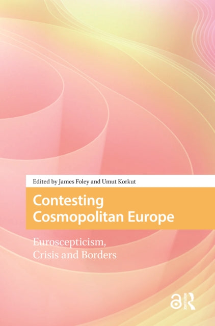 Book cover of: Contesting Cosmopolitan Europe. By: James Foley