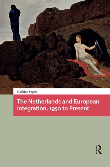 Book cover of: Netherlands and European Integration, 1950 to Present. By: Brown SEGERS
