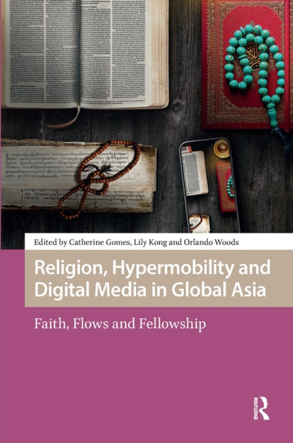 Book cover of: Religion, Hypermobility and Digital Media in Global Asia. By: Catherine Gomes
