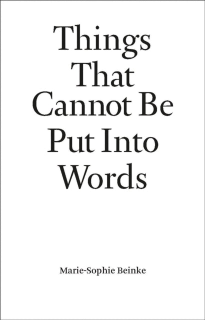 Book cover of: Things That Cannot Be Put Into Words. By: BEINKE