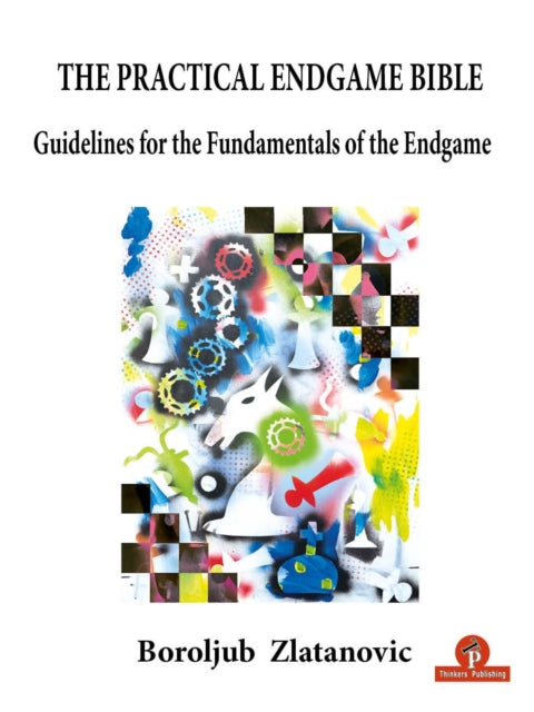 Book cover of: Practical Endgame Bible. By: Boroljub Zlatanovic