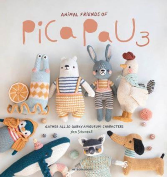 Animal Friends of Pica Pau 3, Gather All 20 Quirky Amigurumi Characters 9789491643446 Yan Schenkel