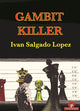 Book cover of: Gambit Killer. By: Ivan Lopez Salgado