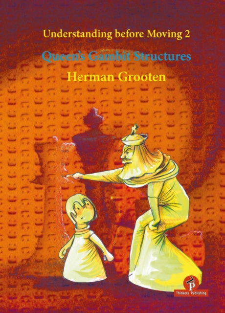 Book cover of: Understanding before Moving 2 - Queen's Gambit Structures. By: Herman Grooten
