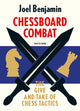 Book cover of: Chessboard Combat. By: Joel Benjamin