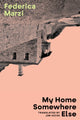Book cover of: My Home Somewhere Else. By: Federica Marzi