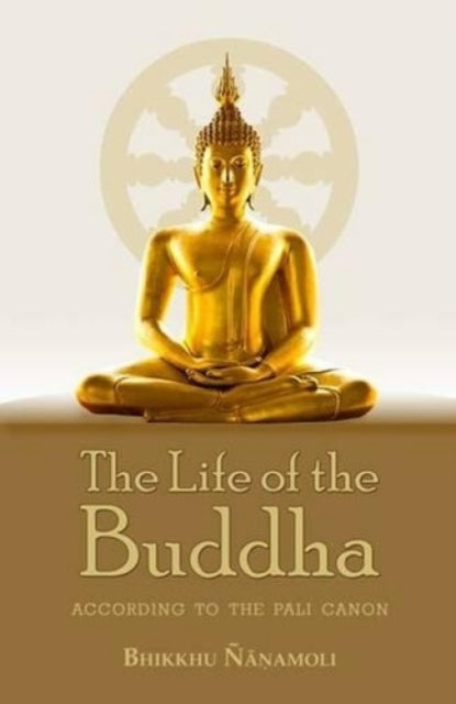 Book cover of: Life of the Buddha. By: Bhikkhu Nanomoli