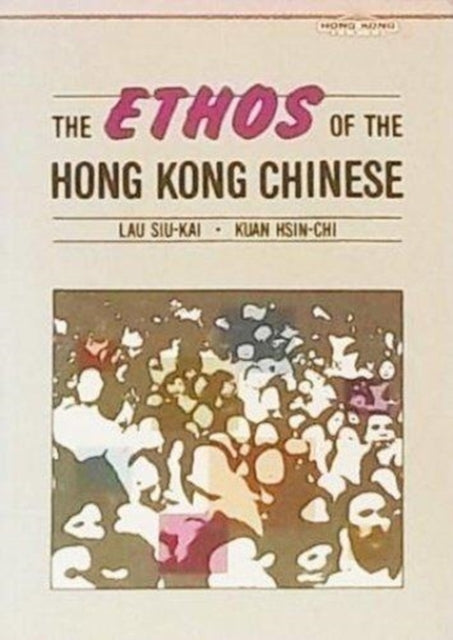 Book cover of: Ethos of the Hong Kong Chinese