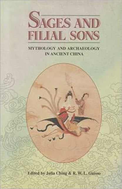 Book cover of: Sages and Filial Sons: Mythology & Archaeology in Ancient China