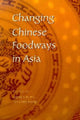 Book cover of: Changing Chinese Foodways in Asia