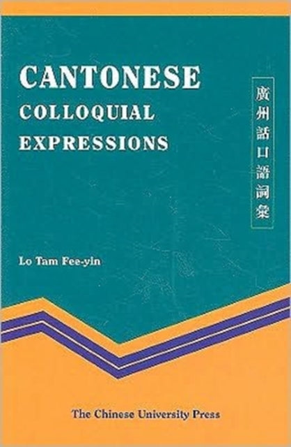 Book cover of: Cantonese Colloquial Expressions. By: Lo Tam Fee-yin, Fee Yin Tam