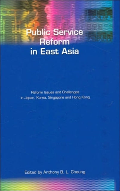 Book cover of: Public Service Reform in East Asia. By: Anthony B. L. Cheung