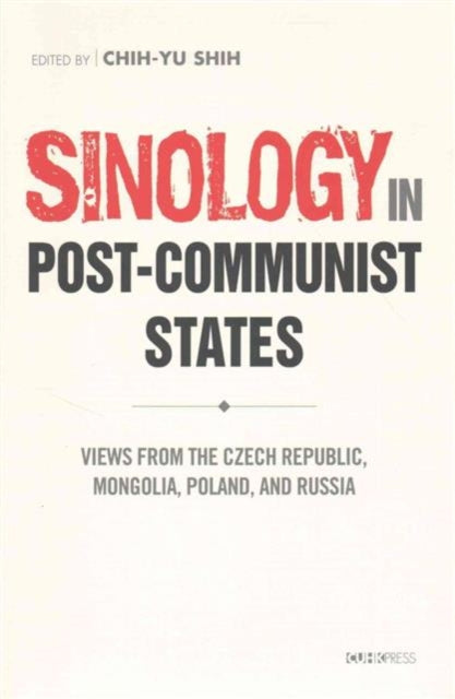 Book cover of: Post-Communist Sinology in Transformation. By: Chih-Yu Shih