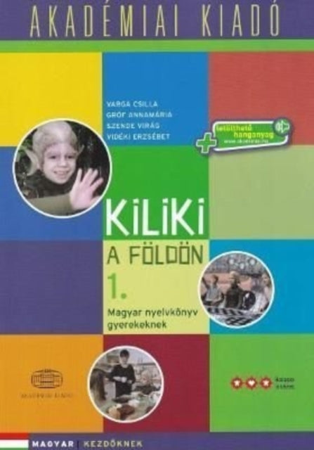 Book cover of: Kiliki a Foldon - Book 1 - Hungarian course for children + downloadable audio