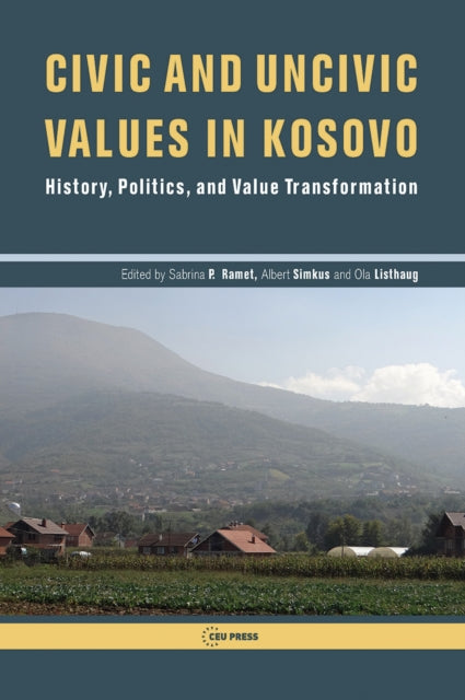 Book cover of: Civic and Uncivic Values in Kosovo. By: Sabrina P. Ramet