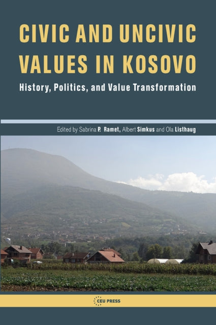 Book cover of: Civic and Uncivic Values in Kosovo. By: Sabrina P. Ramet
