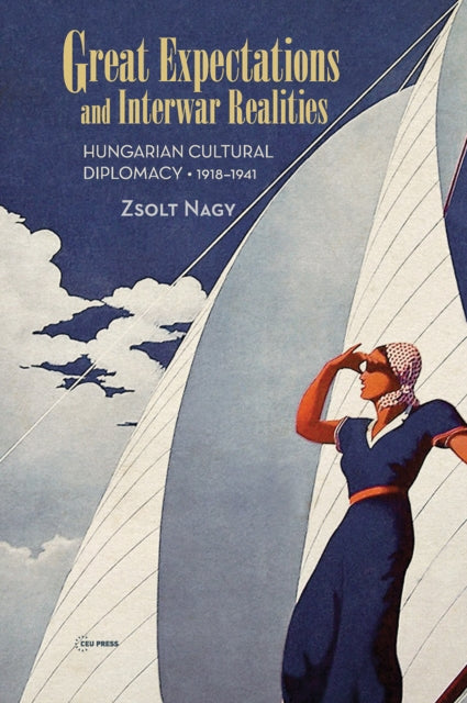 Book cover of: Great Expectations and Interwar Realities. By: Zsolt Nagy