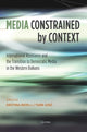 Book cover of: Media Constrained by Context. By: Kristina Irion