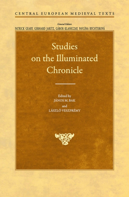 Book cover of: Studies on the Illuminated Chronicle. By: János M. Bak
