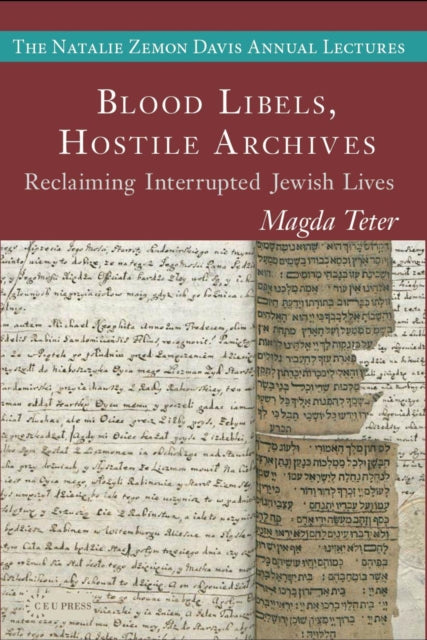 Book cover of: Blood Libels, Hostile Archives. By: Magda Teter