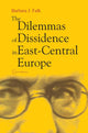 Book cover of: Dilemmas of Dissidence in East-Central Europe