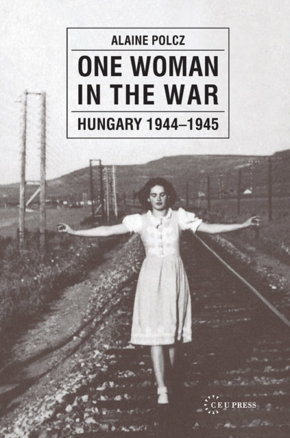 Book cover of: One Woman in the War. By: Aline Polcz