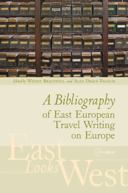 Book cover of: Bibliography of East European Travel Writing on Europe. By: Wendy Bracewell