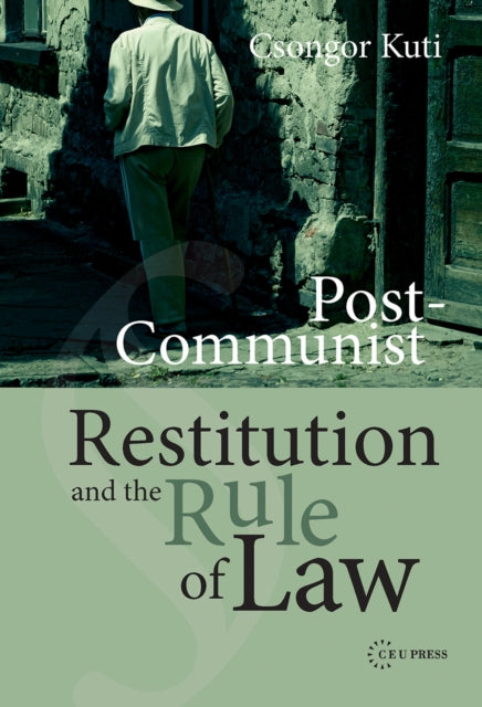 Book cover of: Post-Communist Restitution and the Rule of Law. By: Csongor Kuti