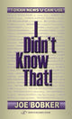 Book cover of: I Didn't Know That. By: Joe Bobker