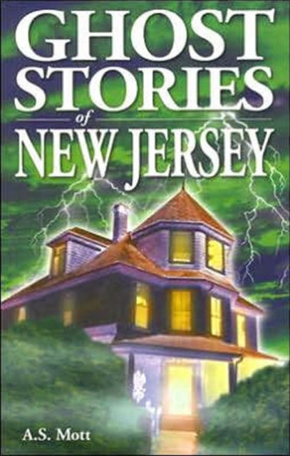 Book cover of: Ghost Stories of New Jersey. By: A. S. Mott