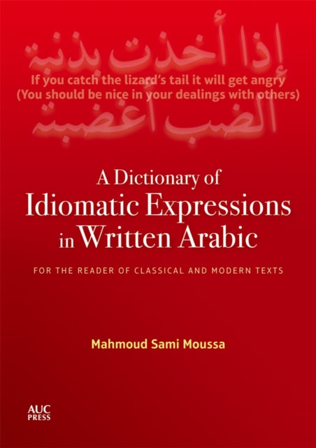 Book cover of: Dictionary of Idiomatic Expressions in Written Arabic. By: Mahmoud Sami Moussa