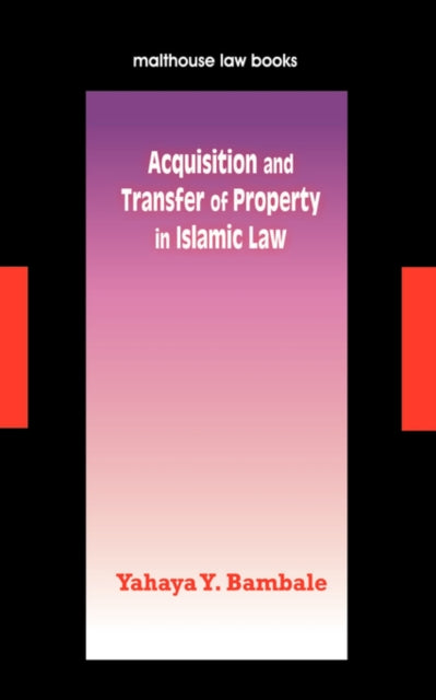 Book cover of: Acquisition and Transfer of Property in Islamic Law. By: Yahaya Yunusa Bambale