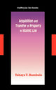 Book cover of: Acquisition and Transfer of Property in Islamic Law. By: Yahaya Yunusa Bambale