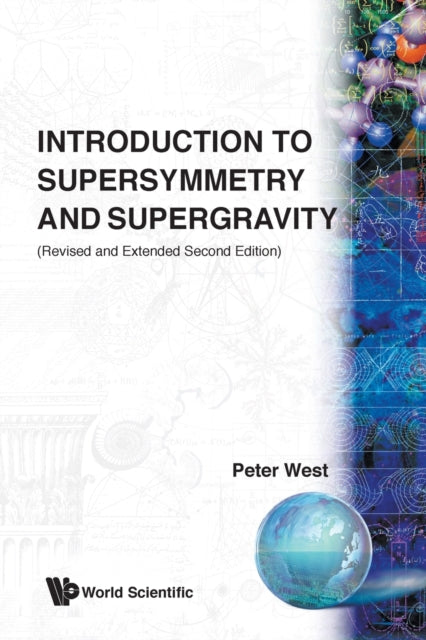 Book cover of: Introduction To Supersymmetry And Supergravity (Revised And Extended 2nd Edition). By: Peter C. West