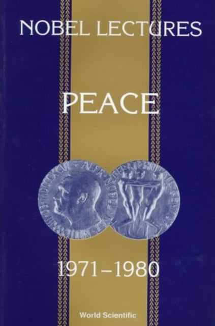 Book cover of: Nobel Lectures In Peace, Vol 4 (1971-1980)