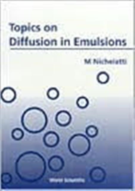 Book cover of: Topics On Diffusion In Emulsions. By: M. Michelatti