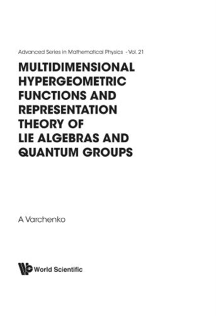 Book cover of: Multidimensional Hypergeometric Functions The Representation Theory Of Lie Algebras And Quantum Groups