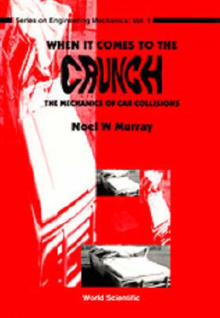 Book cover of: When It Comes To The Crunch: The Mechanics Of Car Collisions