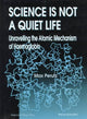 Book cover of: Science Is Not A Quiet Life: Unravelling The Atomic Mechanism Of Haemoglobin. By: Max F. Perutz