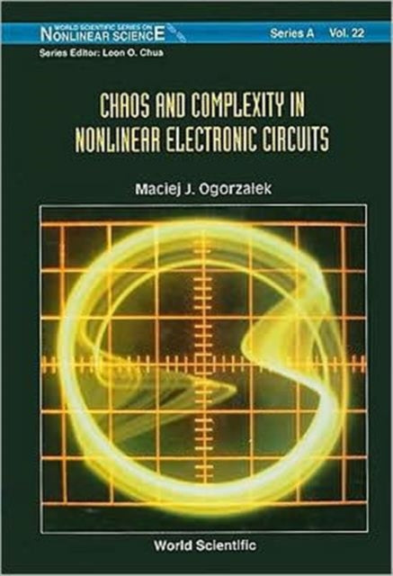 Book cover of: Chaos And Complexity In Nonlinear Electronic Circuits. By: MacIej J. Ogorzalek
