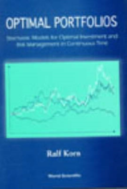 Book cover of: Optimal Portfolios: Stochastic Models For Optimal Investment And Risk Management In Continuous Time