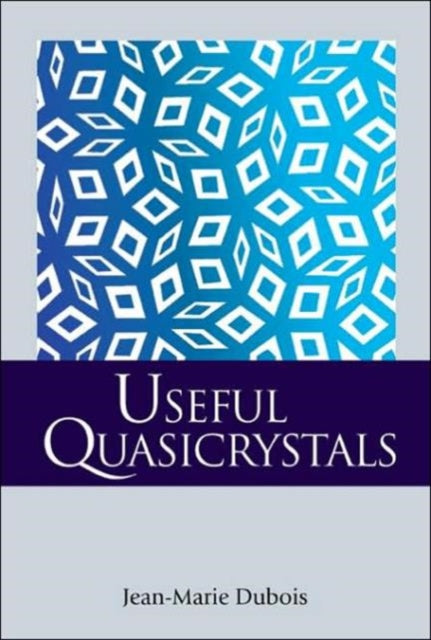 Book cover of: Useful Quasicrystals. By: Jean-Marie Dubois
